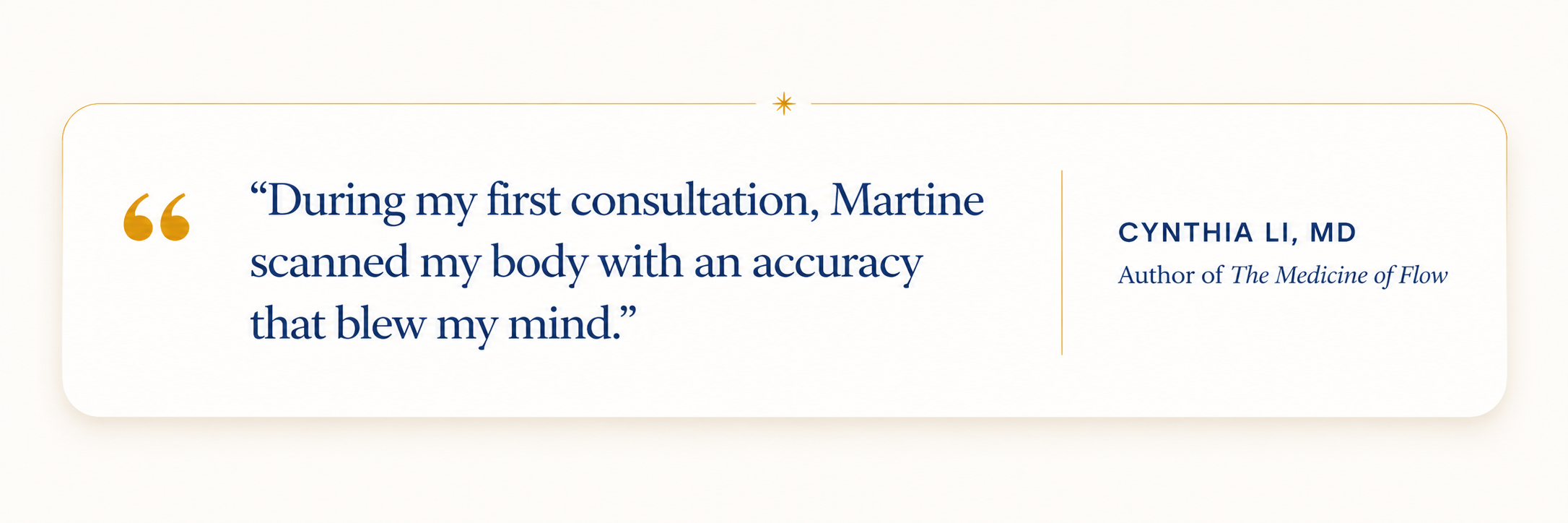 Testimonial quote from Cynthia Li, MD, author of The Medicine of Flow, about her first consultation with Martine, describing her body being scanned with remarkable accuracy.