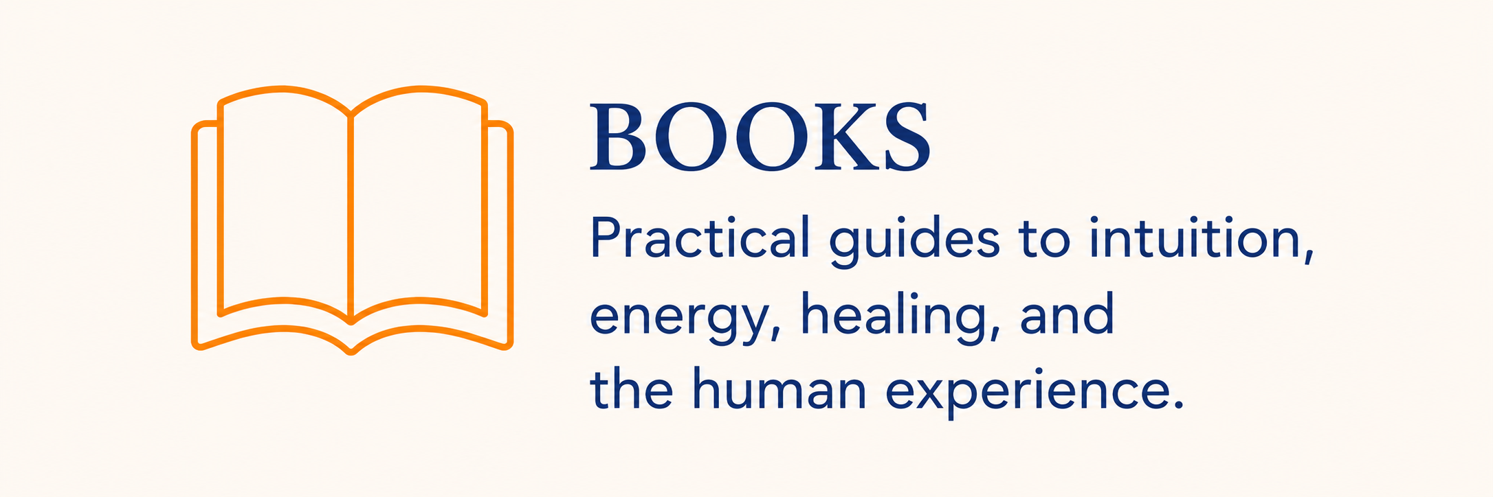 Graphic of an open book icon in orange with the title 'BOOKS' and the subtitle 'Practical guides to intuition, energy, healing, and the human experience.'