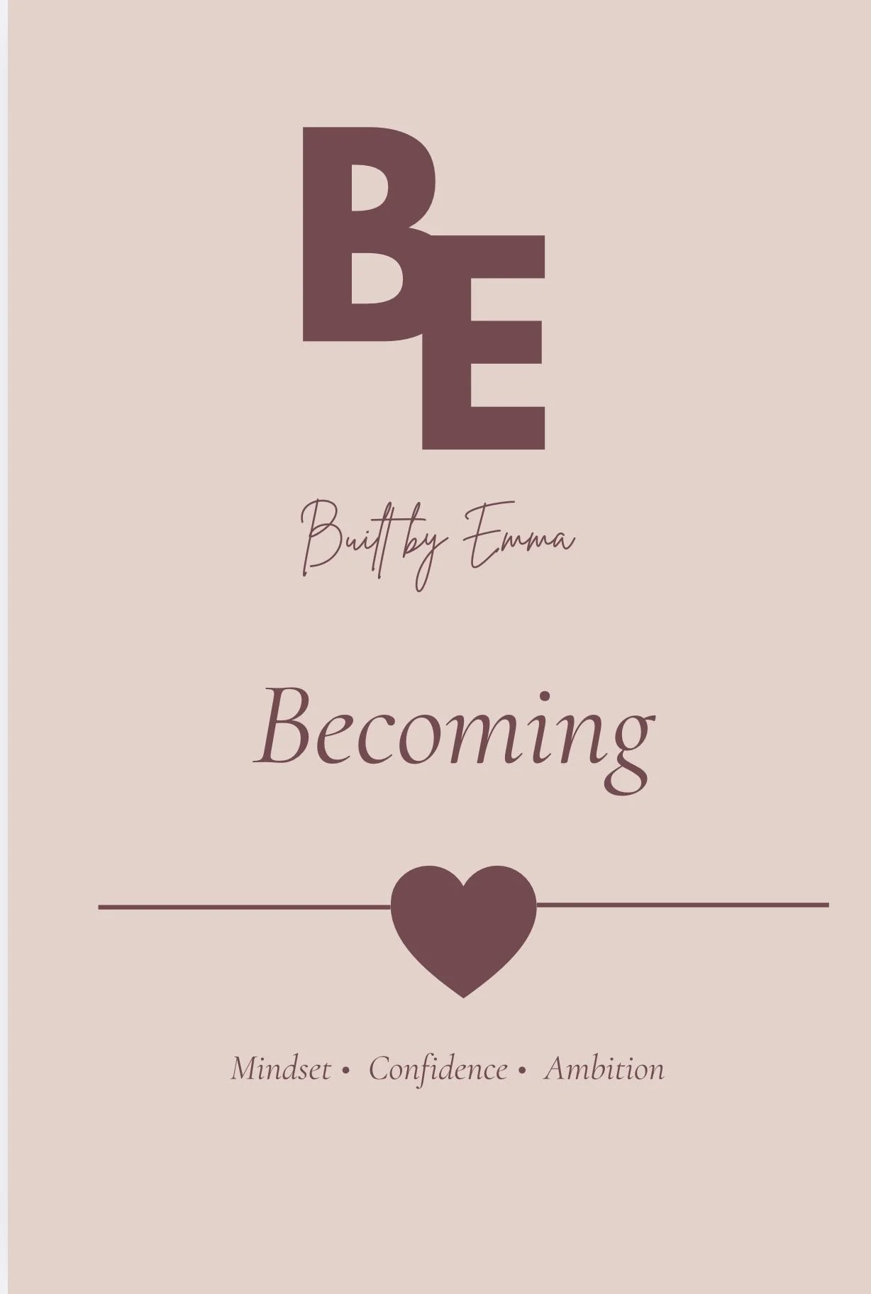 Pink book cover with the words "Becoming" and "Built by Emma." Contains a large letter "B" with an arrangement of cleaner, smaller letters; and a heart icon with a line extending to the sides. Subtext includes "Mindset, Confidence, Ambition."