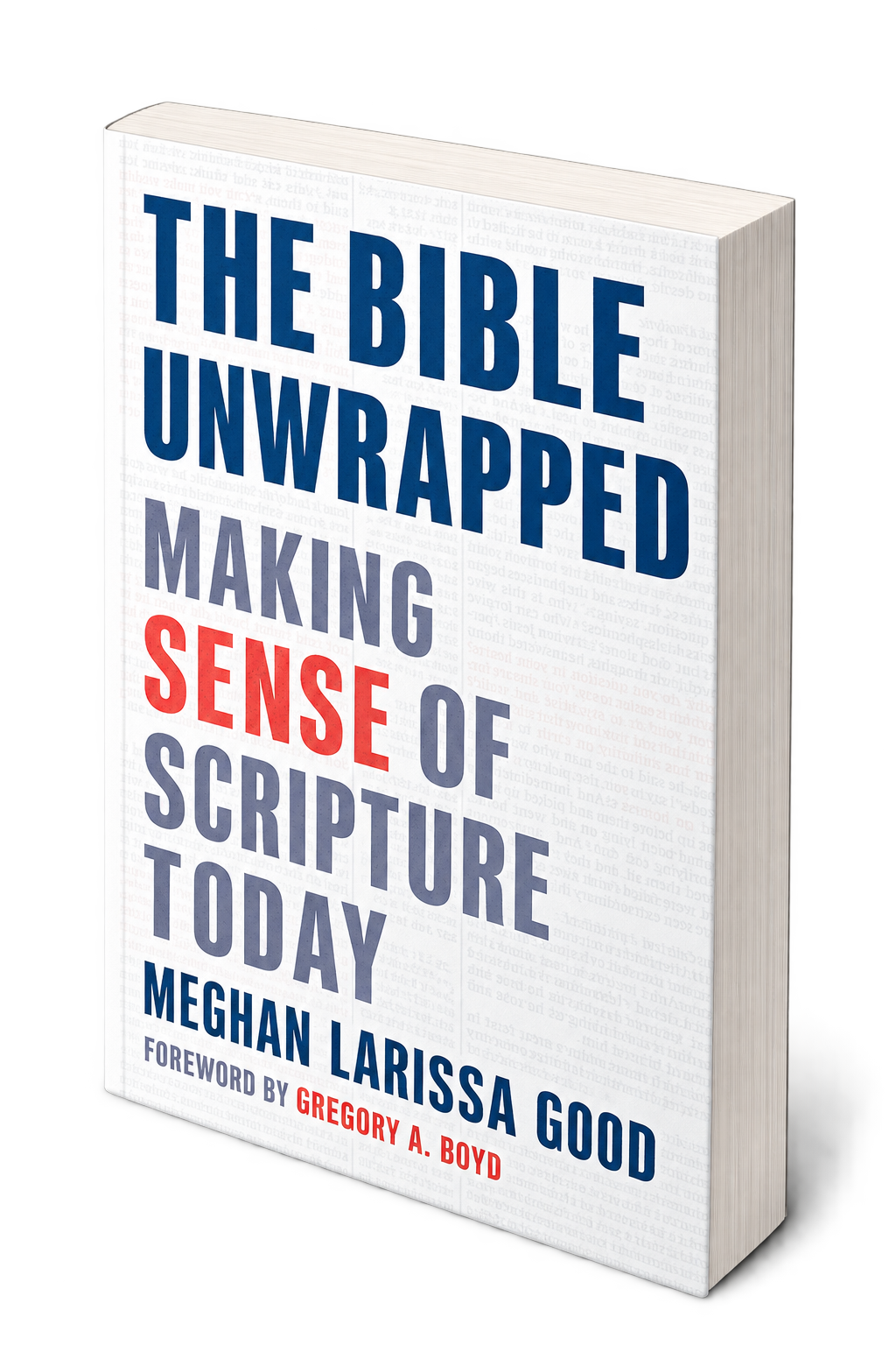 Cover of a book titled 'The Bible Unwrapped Making Sense of Scripture Today' by Meghan Larissa Good, with foreword by Gregory A. Boyd