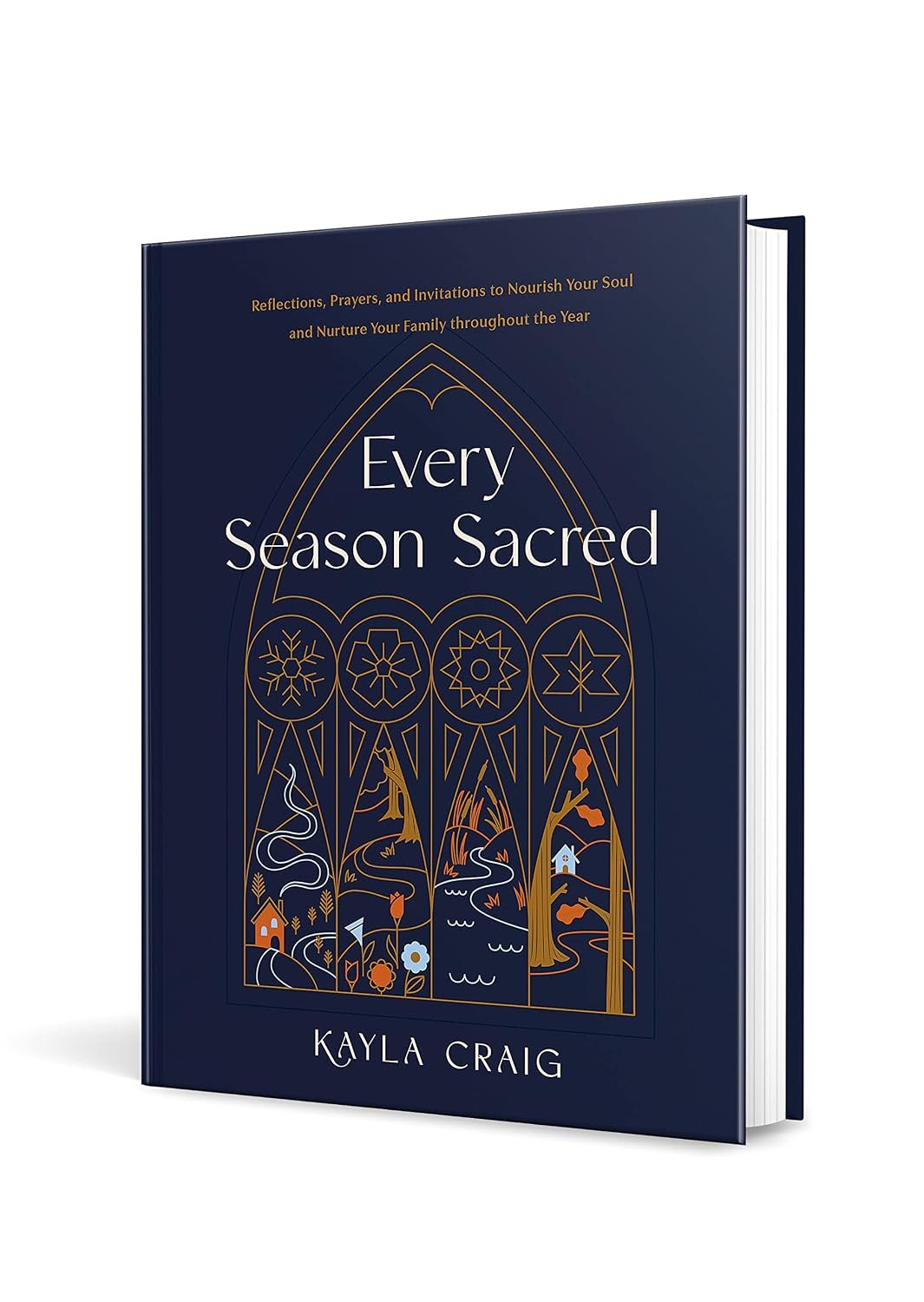 A dark blue hardcover book titled "Every Season Sacred" by Kayla Craig. The cover features gold line art of a stained glass window with seasonal symbols and a small house and river scene at the bottom.