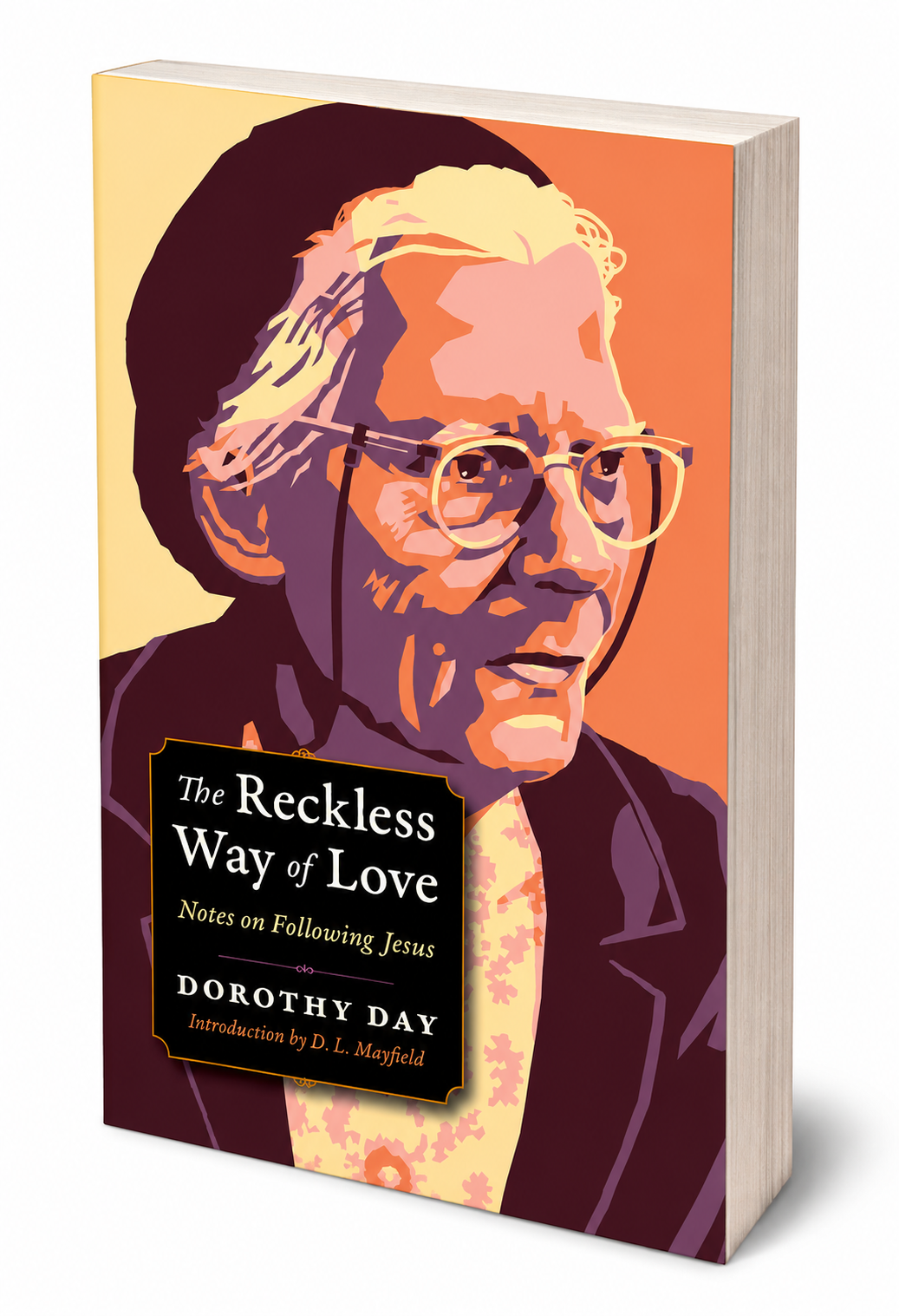 Book cover titled 'The Reckless Way of Love: Notes on Following Jesus' by Dorothy Day, with an illustration of Dorothy Day wearing glasses against an orange background.