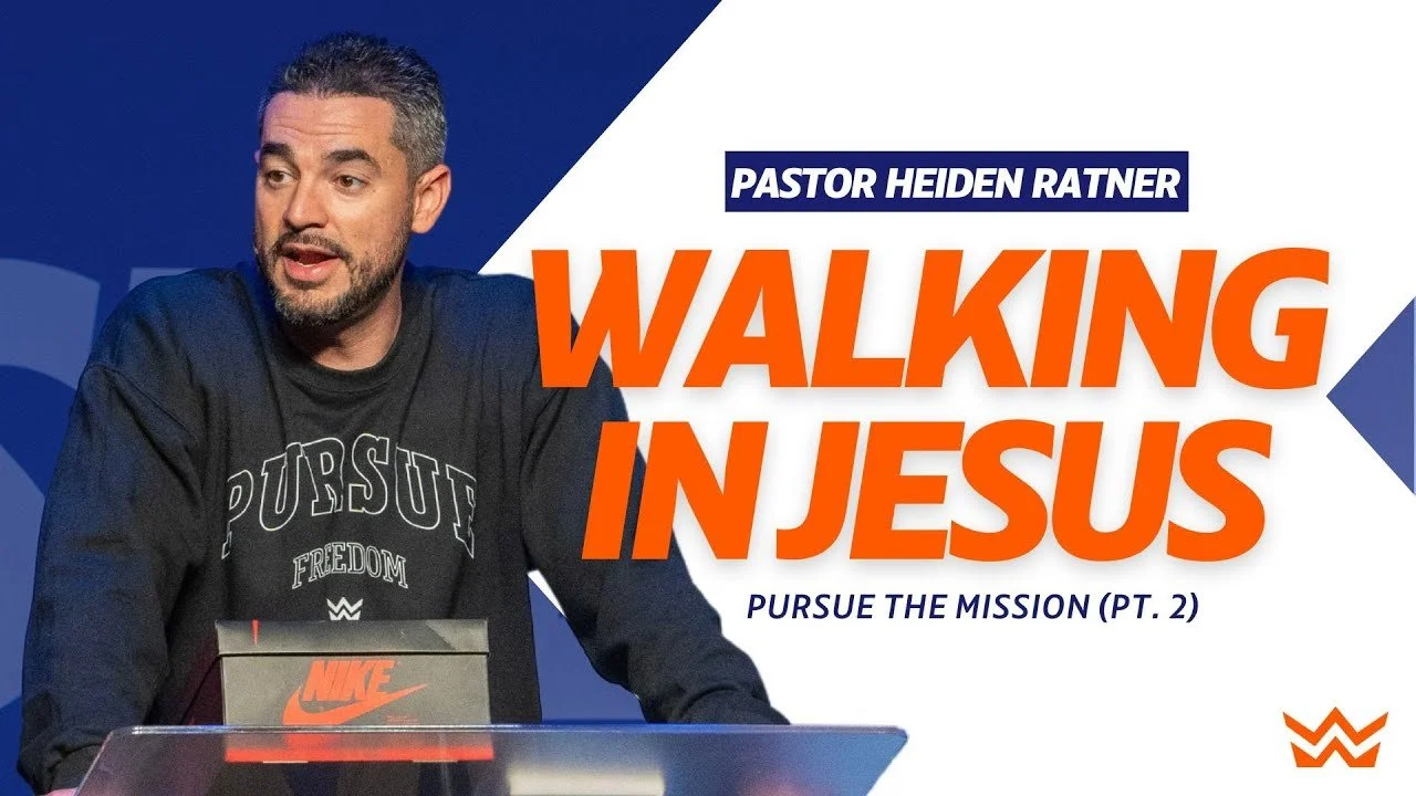 Walking In Jesus (Pursue the Mission Part 2)