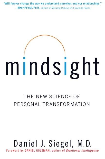 Book cover for 'Mindsight: The New Science of Personal Transformation' by Daniel J. Siegel, M.D., featuring a quote at the top by Mary Pipher, Ph.D.