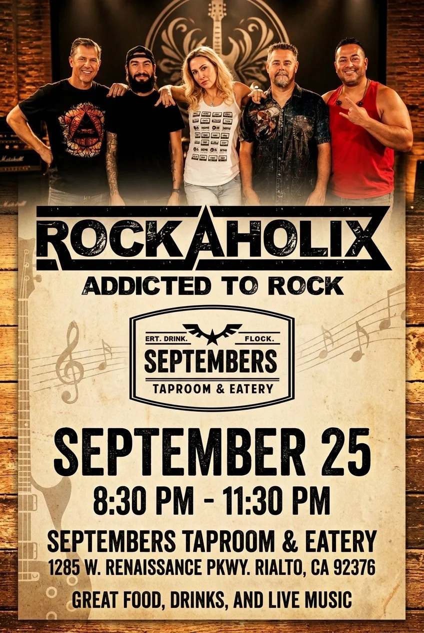 A promotional poster for a rock band event called 'Rockaholix' with the tagline 'Addicted to Rock.' The poster features five band members standing together in a music venue, with instruments and speakers in the background. The event is scheduled for September 25, from 8:30 PM to 11:30 PM, at Septembers Taproom & Eatery in Rialto, California. The poster mentions great food, drinks, and live music.