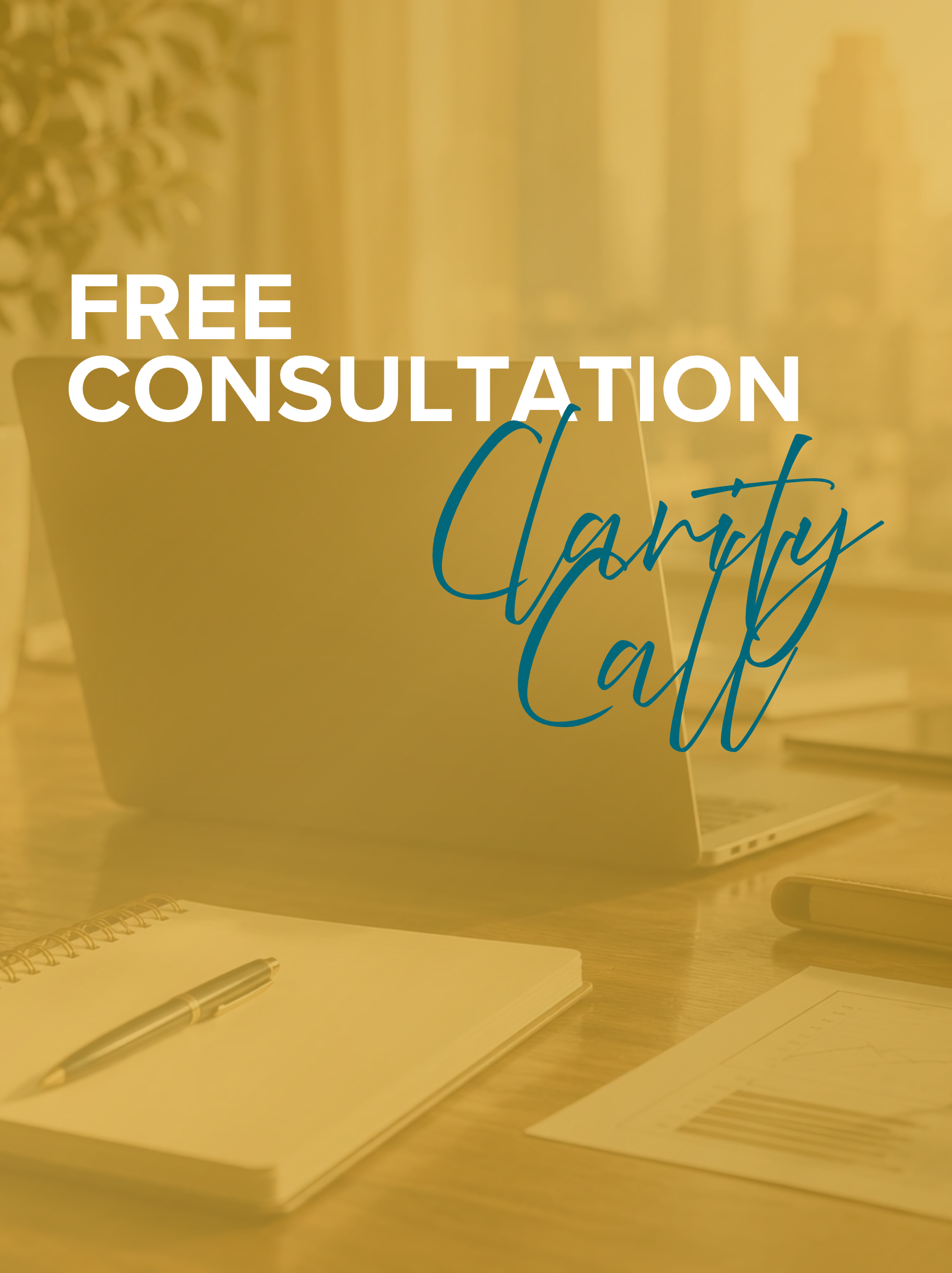 Free Consultation & Clarity Call | 45 Minute Virtual Meeting