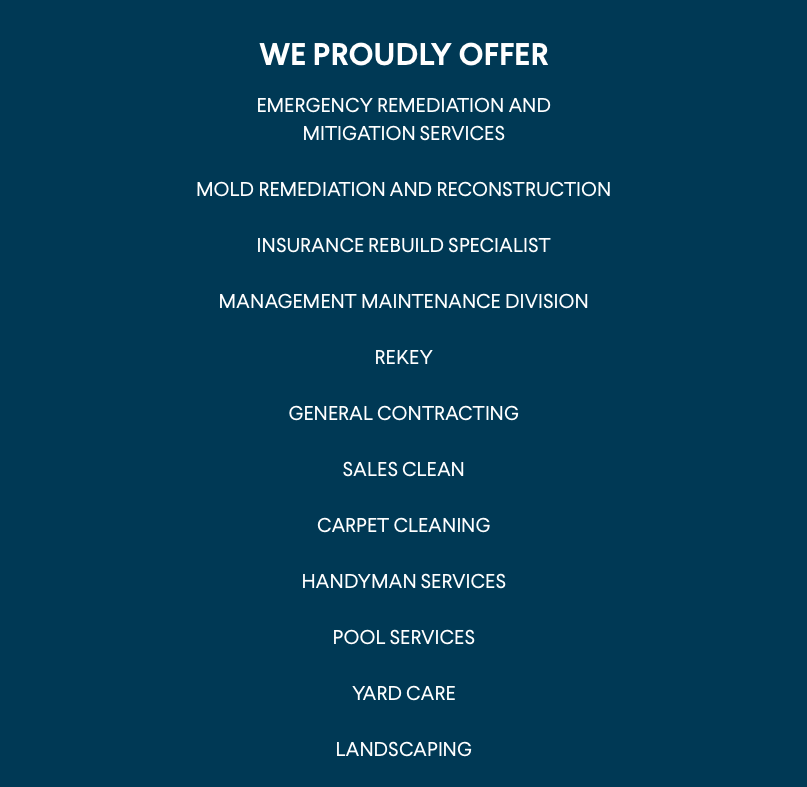 List of services offered by a company, including emergency remediation, mold restoration, insurance rebuilding, maintenance, cleaning, handyman, pool, yard care, and landscaping.