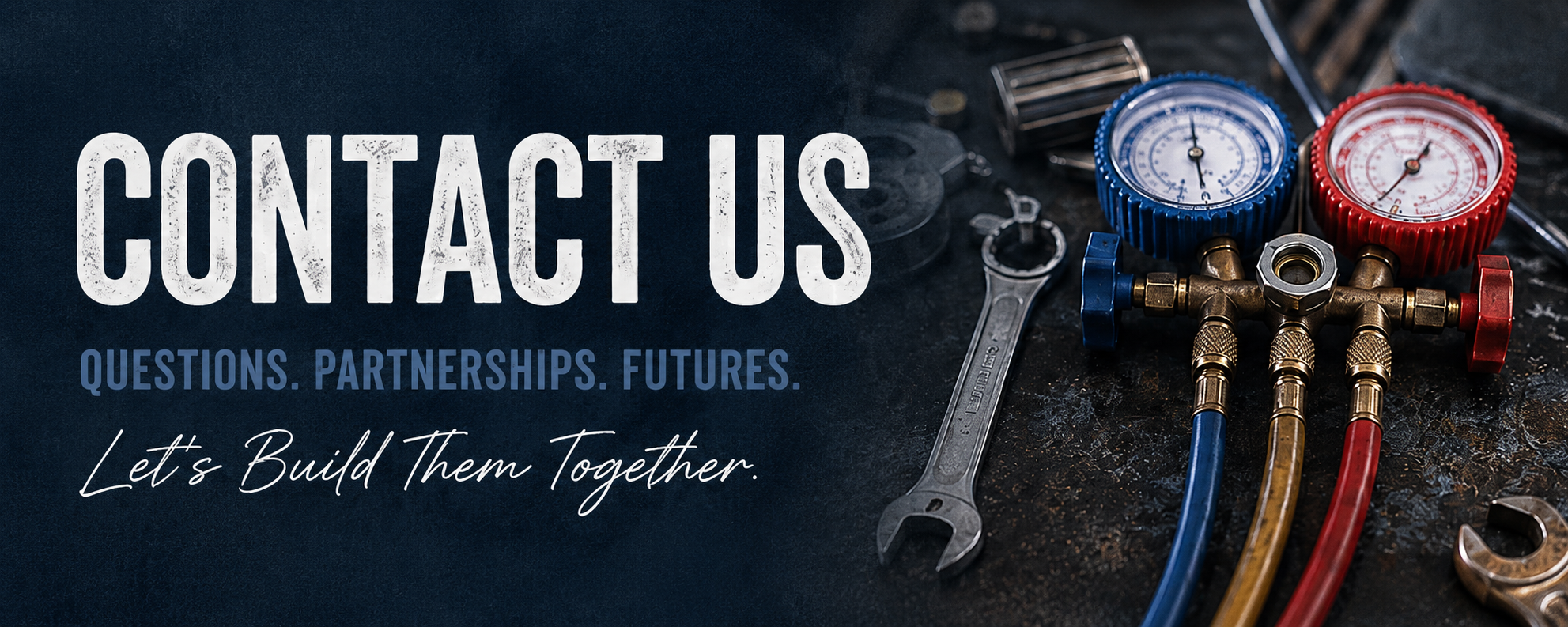 A maintenance or HVAC setup with gauges, valves, and hoses on a dark work surface, with overlay text reading 'Contact Us', 'Questions. Partnerships. Futures.', and 'Let's Build Them Together.'