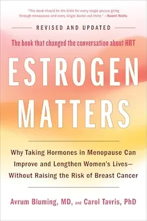 Book titled "Estrogen Matters" with a pink and yellow gradient cover. The subtitle reads "Why Taking Hormones in Menopause Can Improve and Lengthen Women's Lives—Without Raising the Risk of Breast Cancer." Authors listed are Avrum Bluming, MD, and Carol Tavris, PhD.