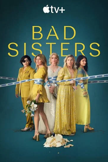 Poster for the TV show 'Bad Sisters' on Apple TV+, featuring five women in yellow and white dresses, with police tape and a spilled cake at their feet.