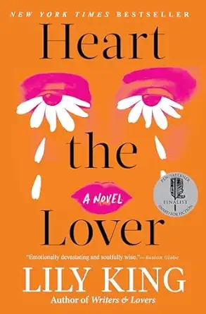 Book cover of 'Heart the Lover' by Lily King with an orange background, stylized pink and white eyes, and white tear drops.