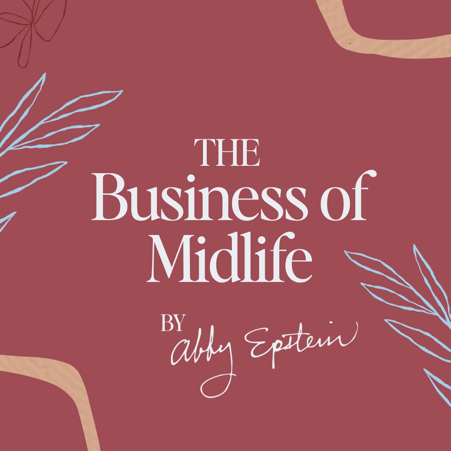Book cover titled "The Business of Midlife" by Abbey Epstein, with a maroon background and decorative blue leaves.