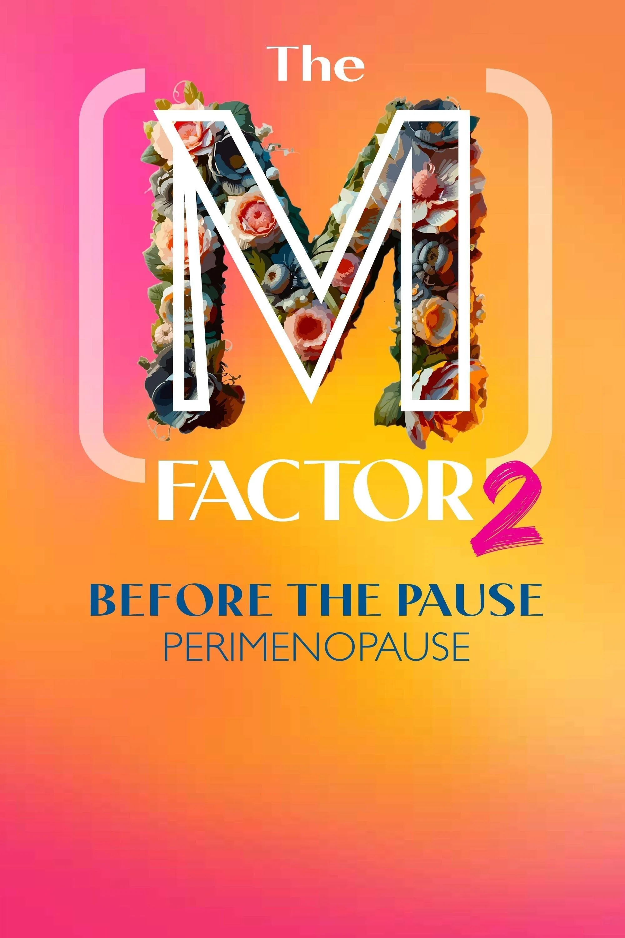 Colorful floral graphic background with text about the menopause transition, emphasizing before the pause, peri-menopause, and the importance of understanding this phase.