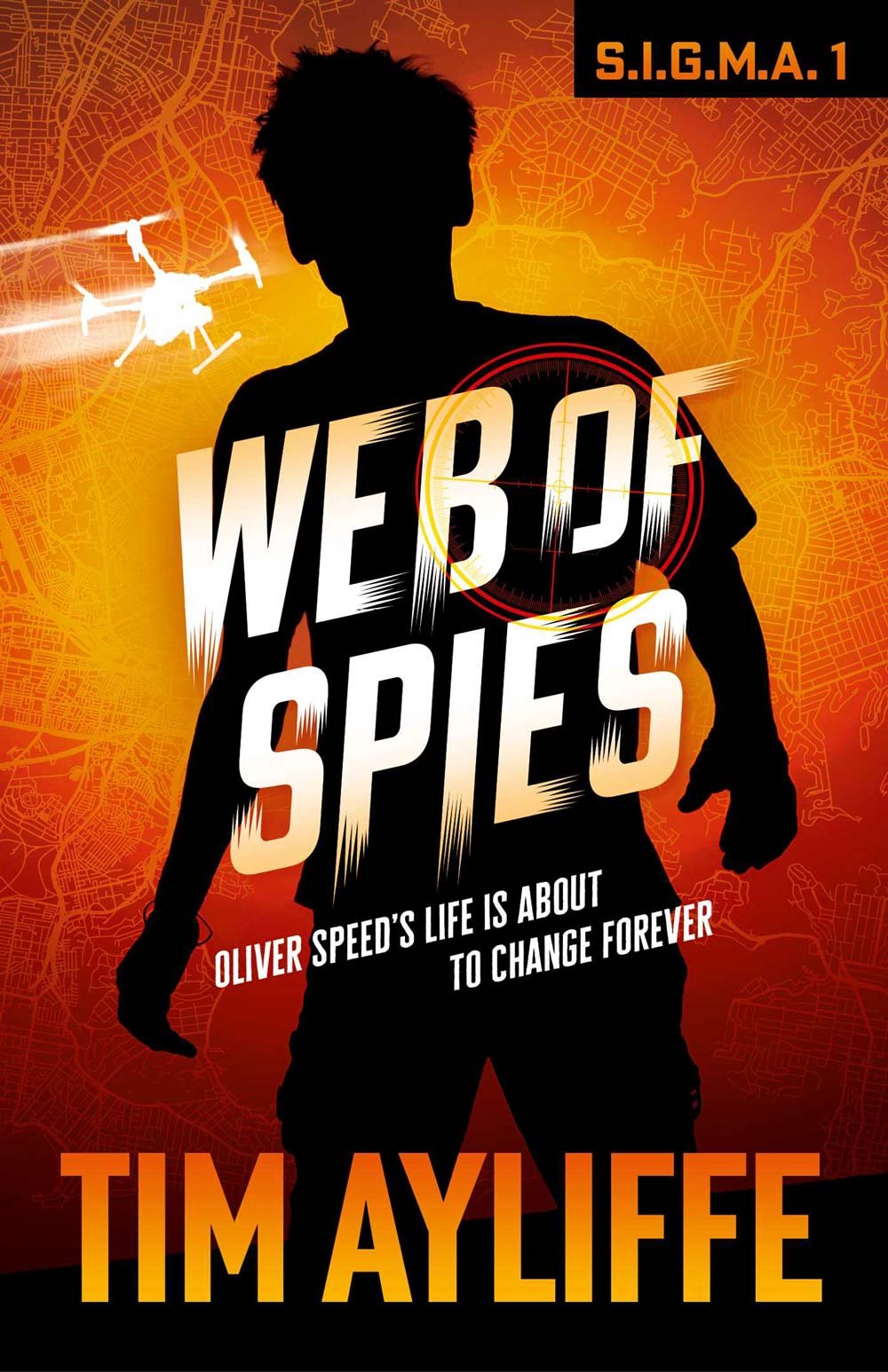 Book cover for 'S.I.G.M.A. 1: Web of Spies' by Tim Ayliffe, featuring a silhouette of a person against an orange/read background with a map, a drone in flight, and bold lettering.