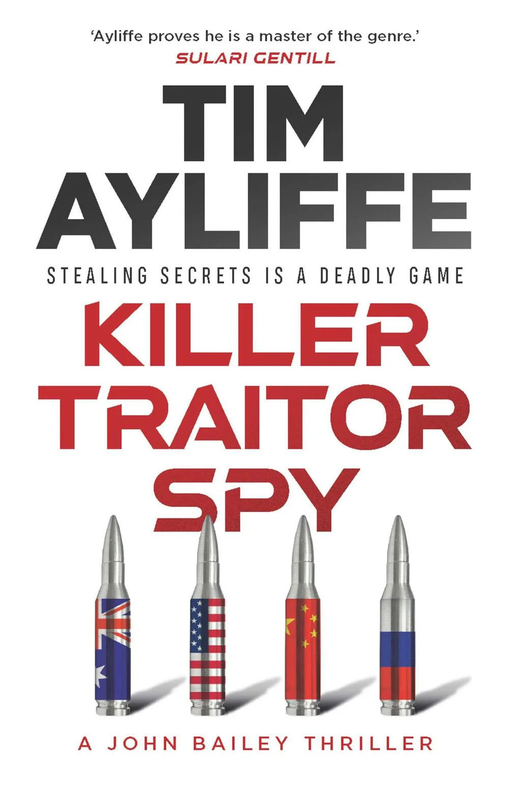 Book cover for 'Killer Traitor Spy' by Tim Ayliffe, featuring four bullets with flags of Australia, the United States, China, and Russia on a white background.