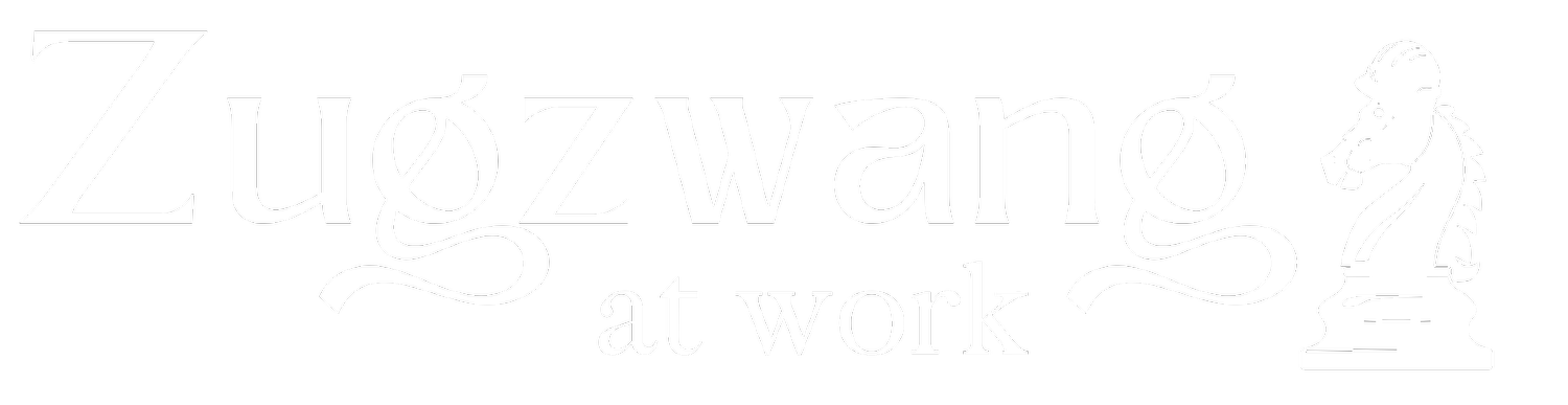 Zugzwang at Work | Weekly Newsletter re: all things Future of Work