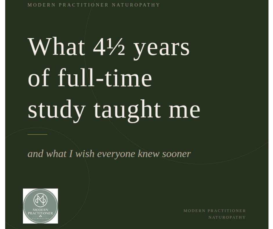 A 4&frac12; year, full-time Bachelor of Health Science in Naturopathy &mdash; and if I had to distil it into one thing &mdash;

most things begin in the gut.

Your mood, your hormones, your immune system, your skin, your energy. So much of it traces 