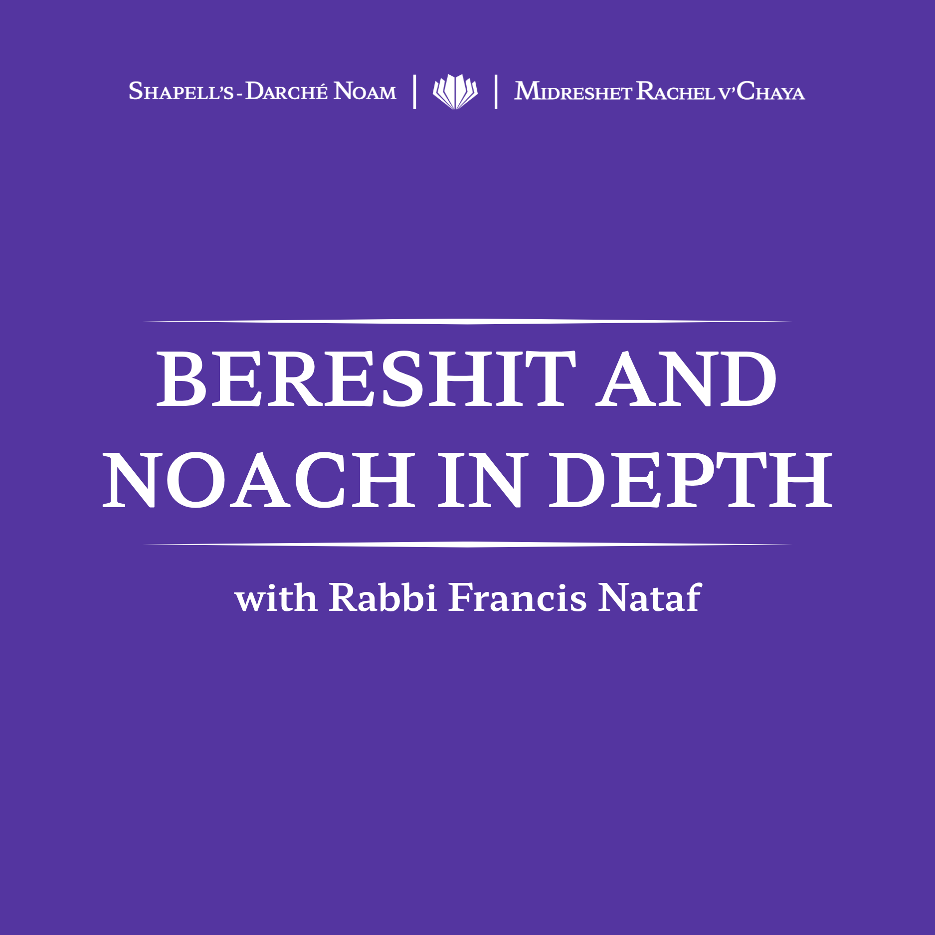 Cover slide of a presentation titled 'Beresht and Nauch in Depth' with subtitle 'with Rabbi Francis Nataf' on a purple background, featuring the names Shapell's-Darche Noam and Midreshet Rachel v'Chaya.
