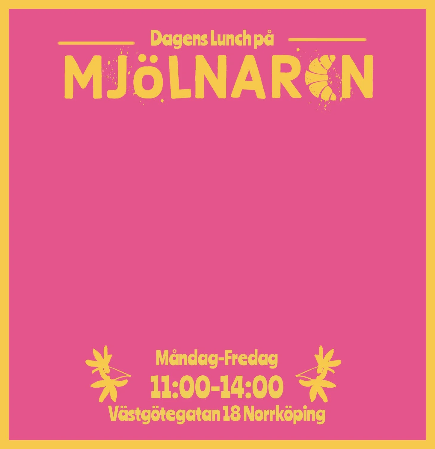 Flyer för en lunch på Mjölñarn, Måndag-Fredag 11:00-14:00, Västgötatan 18 Norrköping.