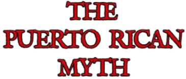 The Puerto Rican Myth