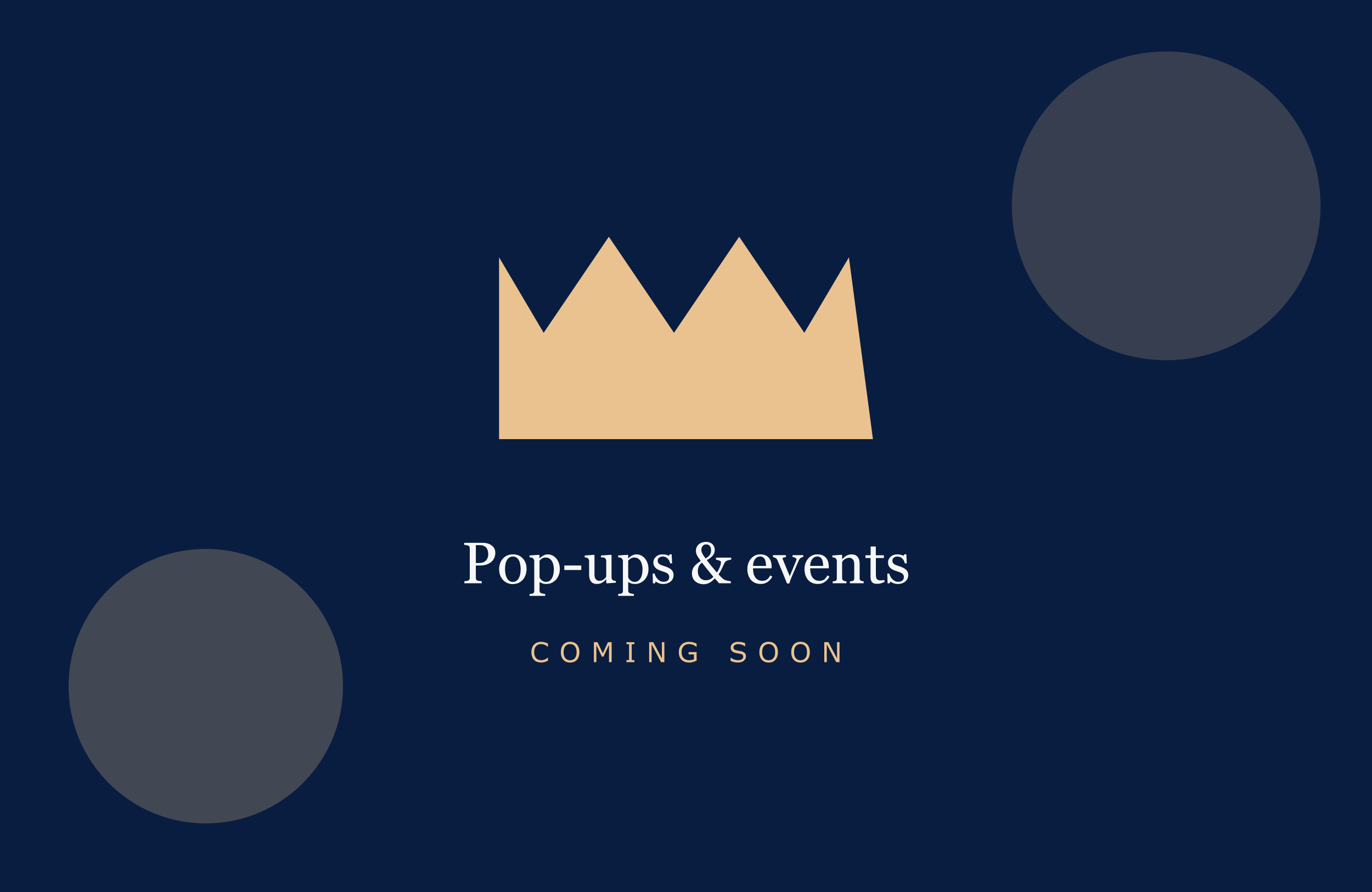 Upcoming events &amp; pop-up dates