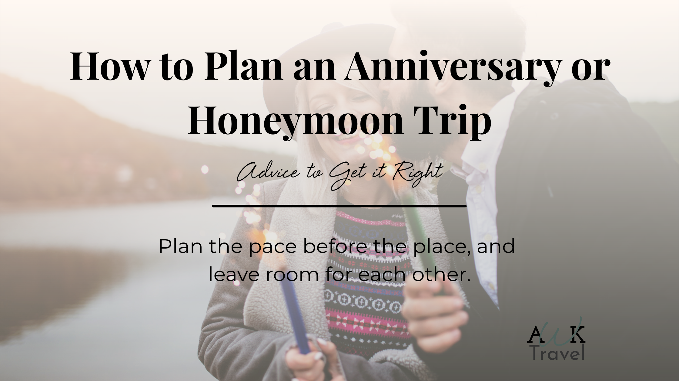 How to Plan an Anniversary or Honeymoon Trip