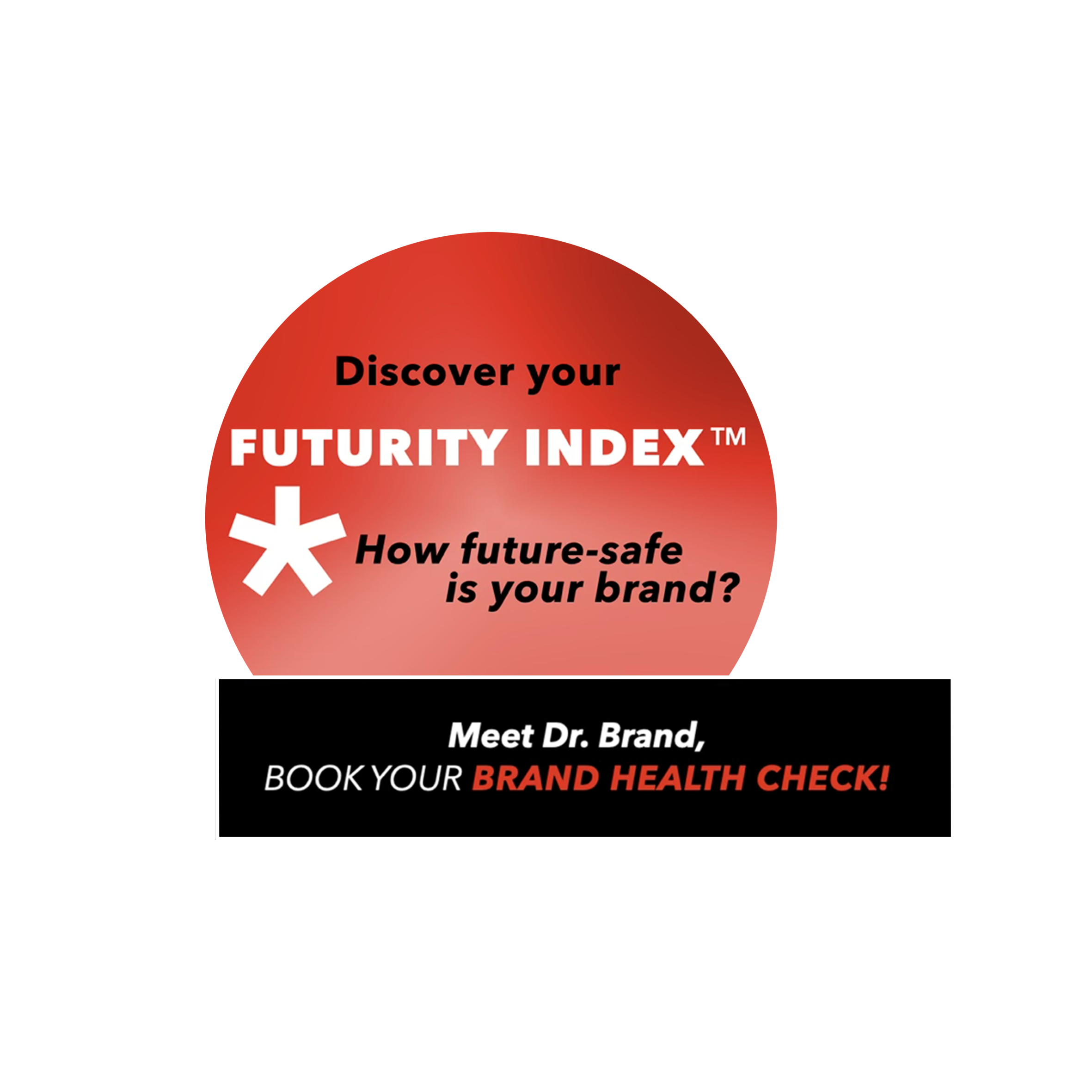 Red gradient circle with a black rectangular bar promoting the 'Brand Health Check' with the question: 'Discover your Futurity Index. How future-safe is your brand?'