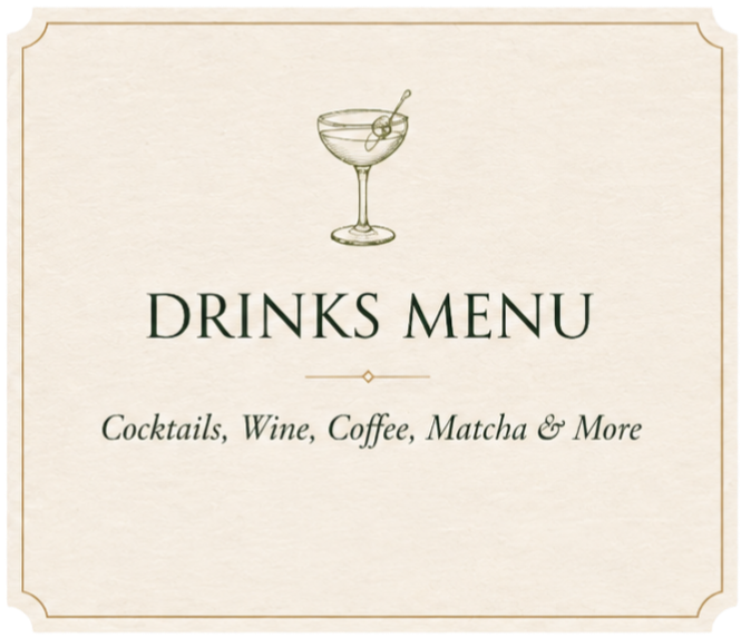 A drinks menu featuring cocktails, wine, coffee, matcha, and more, with a simple illustration of a cocktail glass at the top.