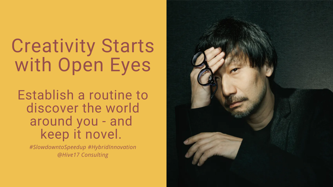 How to keep being creative? Keep an open eye, open heart and open mind