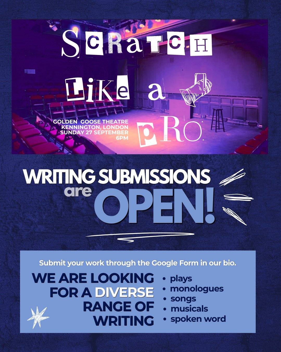 WRITING APPLICATIONS ARE OPEN FOR SCRATCH LIKE A PRO!

- Want your work to be shown on-stage at the Golden Goose Theatre?
- Submissions are open now, and can be accessed through the Google Form linked in our bio.
- We are looking for a diverse range 