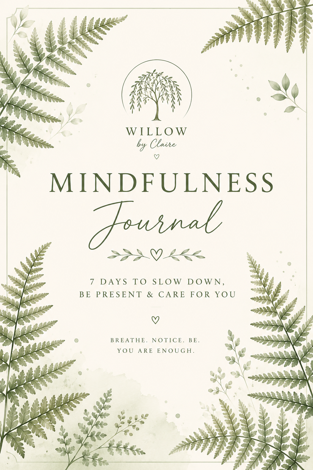 Cover of a mindfulness journal with green fern leaves border, tree and willow logo, and calming message about slowing down and self-care.