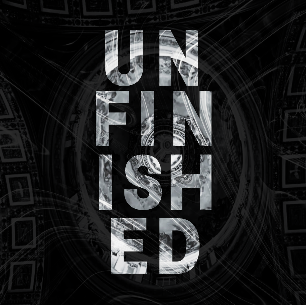 Text reading 'Unfinished' over a dark background with abstract dollar bill designs and geometric patterns.