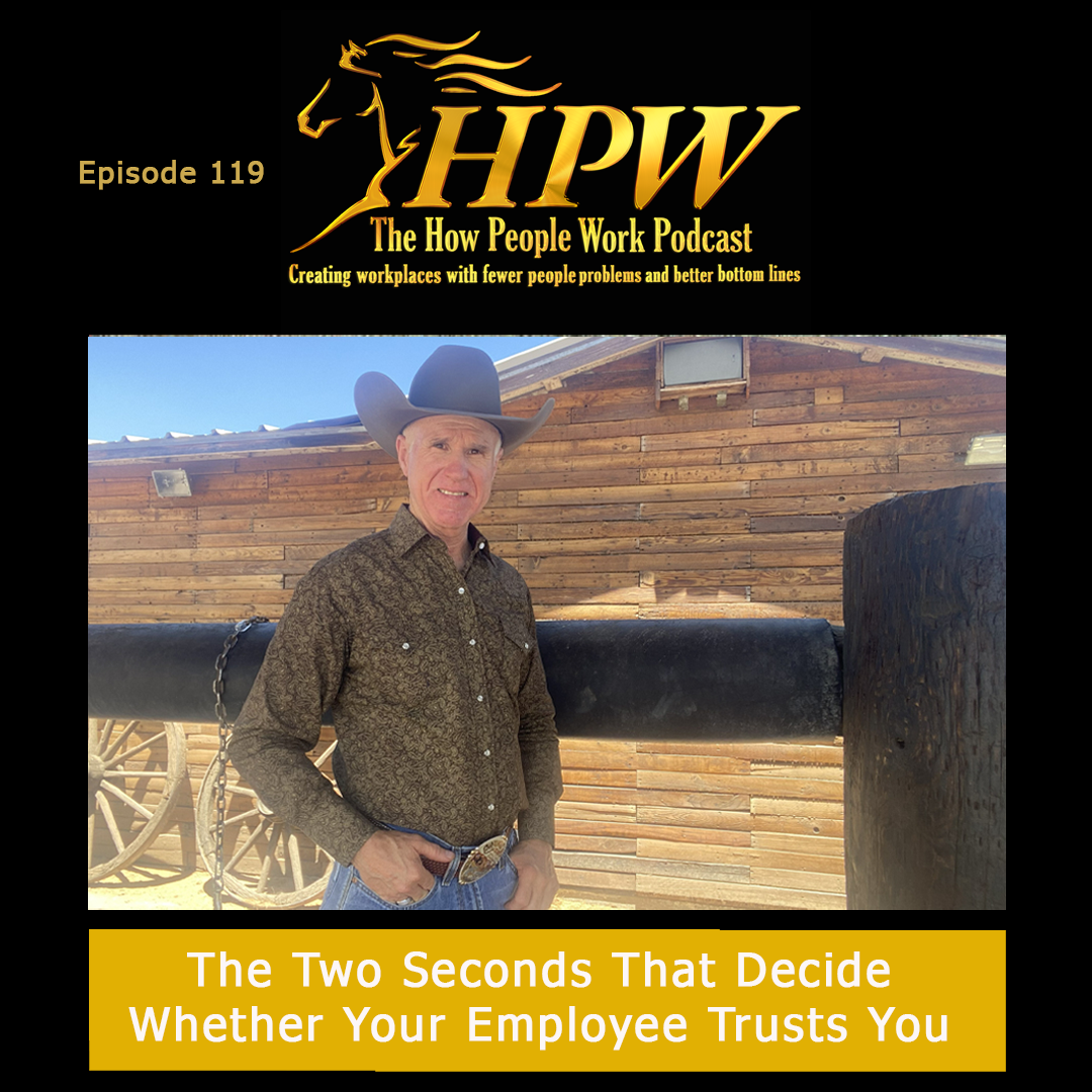 Episode 119: The Two Seconds That Decide Whether Your Employee Trusts You