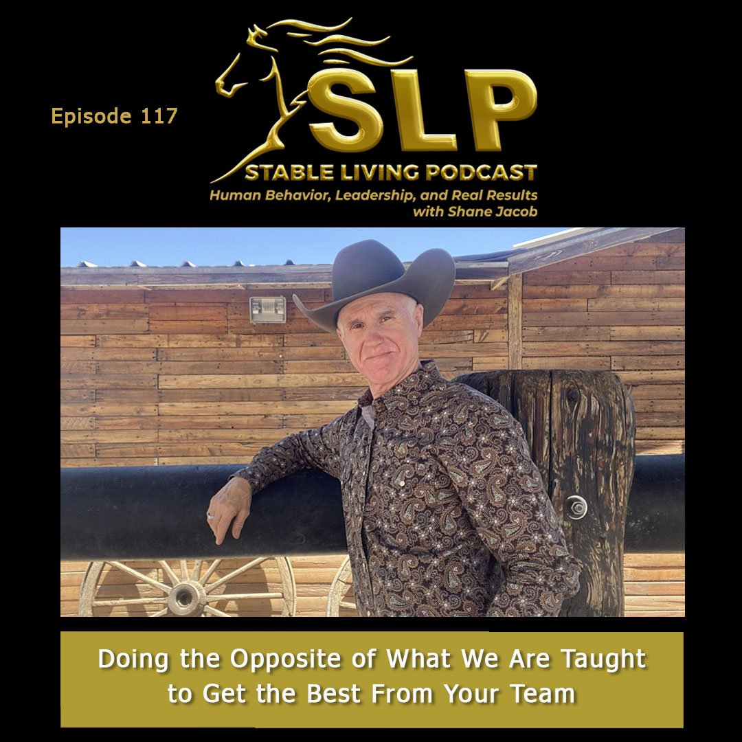 Episode 117: Doing the Opposite of What We Are Taught to Get the Best From Your Team