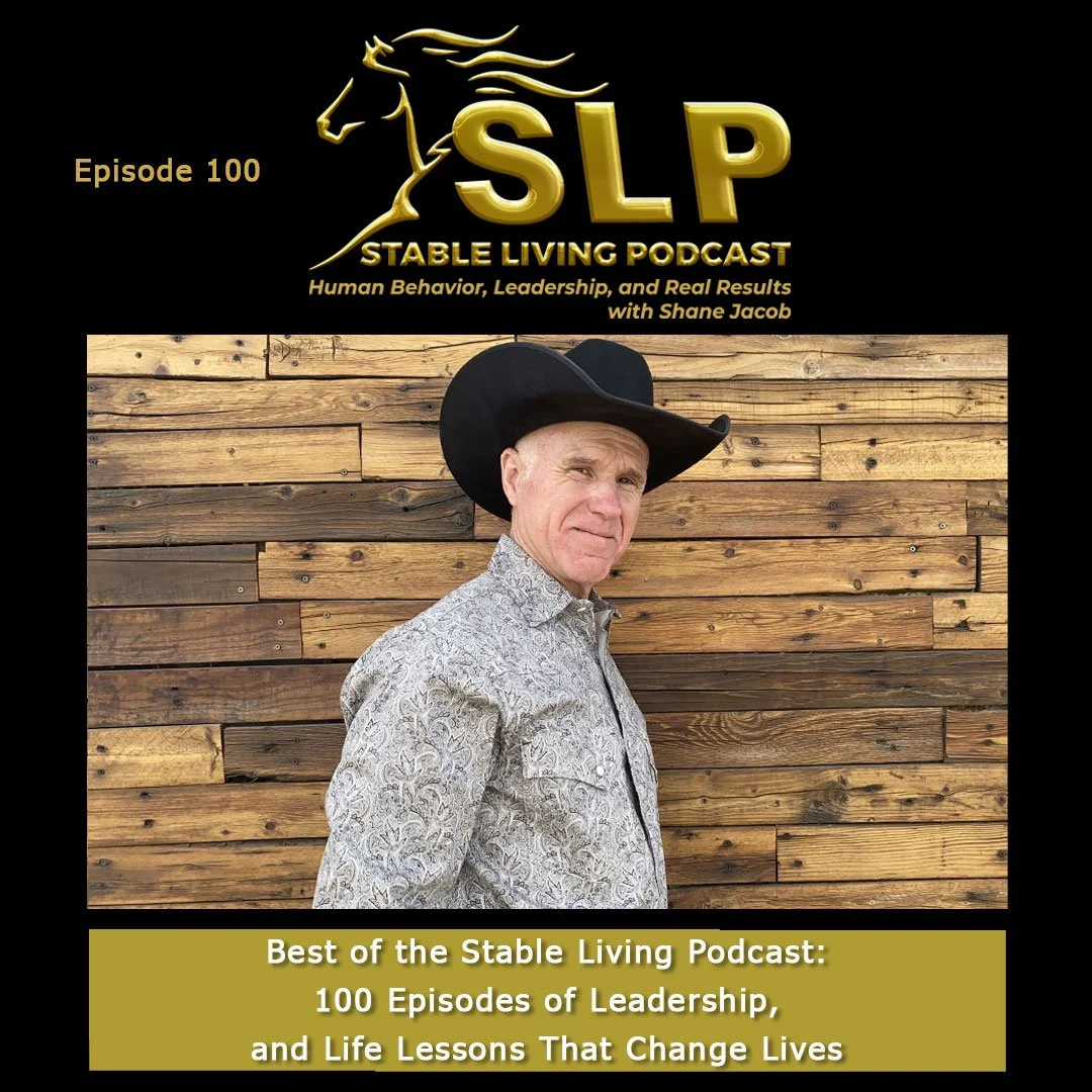 Episode 100: Best of the Stable Living Podcast: 100 Episodes of Leadership, and Life Lessons That Change Lives