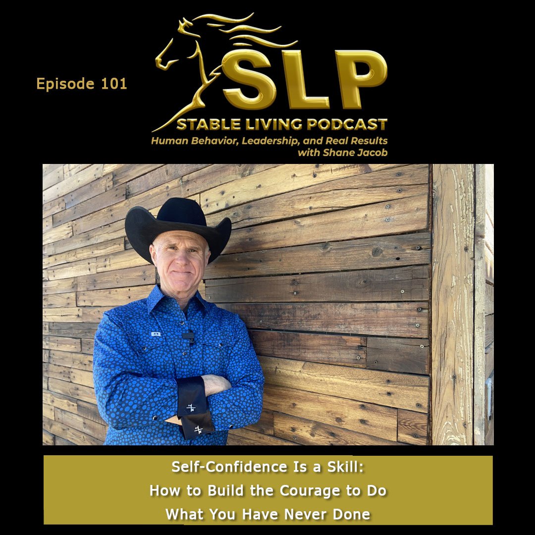 Episode 101: Self Confidence Is a Skill: How to Build the Courage to Do What You Have Never Done