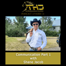 Episode 31: Communication Part 1 with Shane Jacob 
