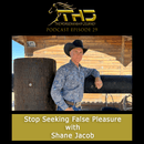Episode 29: Stop Seeking False Pleasure with Shane Jacob