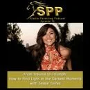 Episode 73: From Trauma to Triumph: How to Find Light in the Darkest Moments