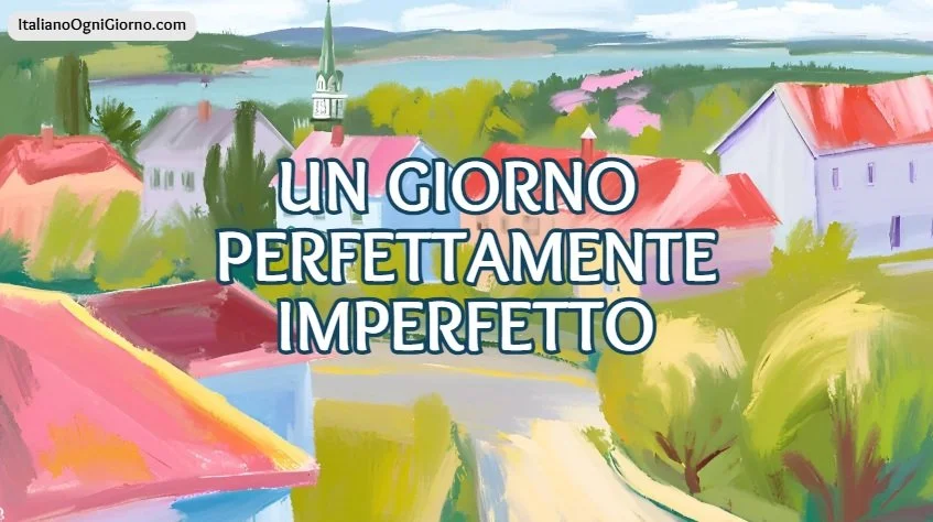 Racconto italiano: Un giorno perfettamente imperfetto /A2