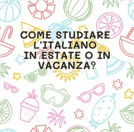 Come studiare l'italiano in estate o in vacanza?