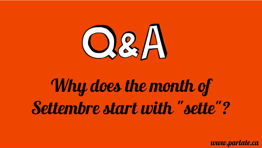 Q&A: Why does the month of settembre start with "sette?