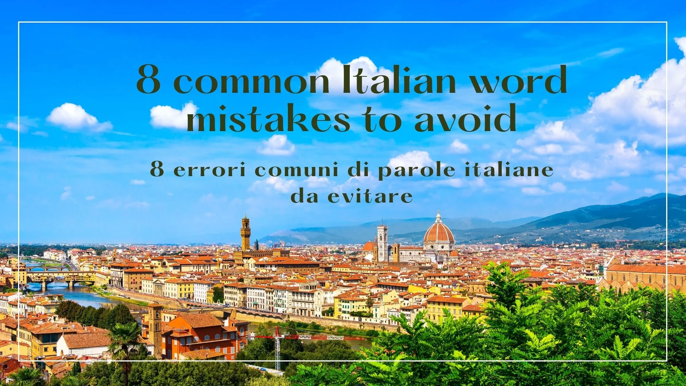 Don't make these 8 Italian word mistakes