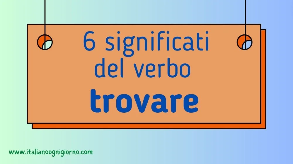 6 significati del verbo trovare