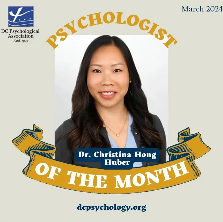 Dr. Christina Hong-Huber featured as the D.C. Psychological Association’s Psychologist of the Month, March 2024