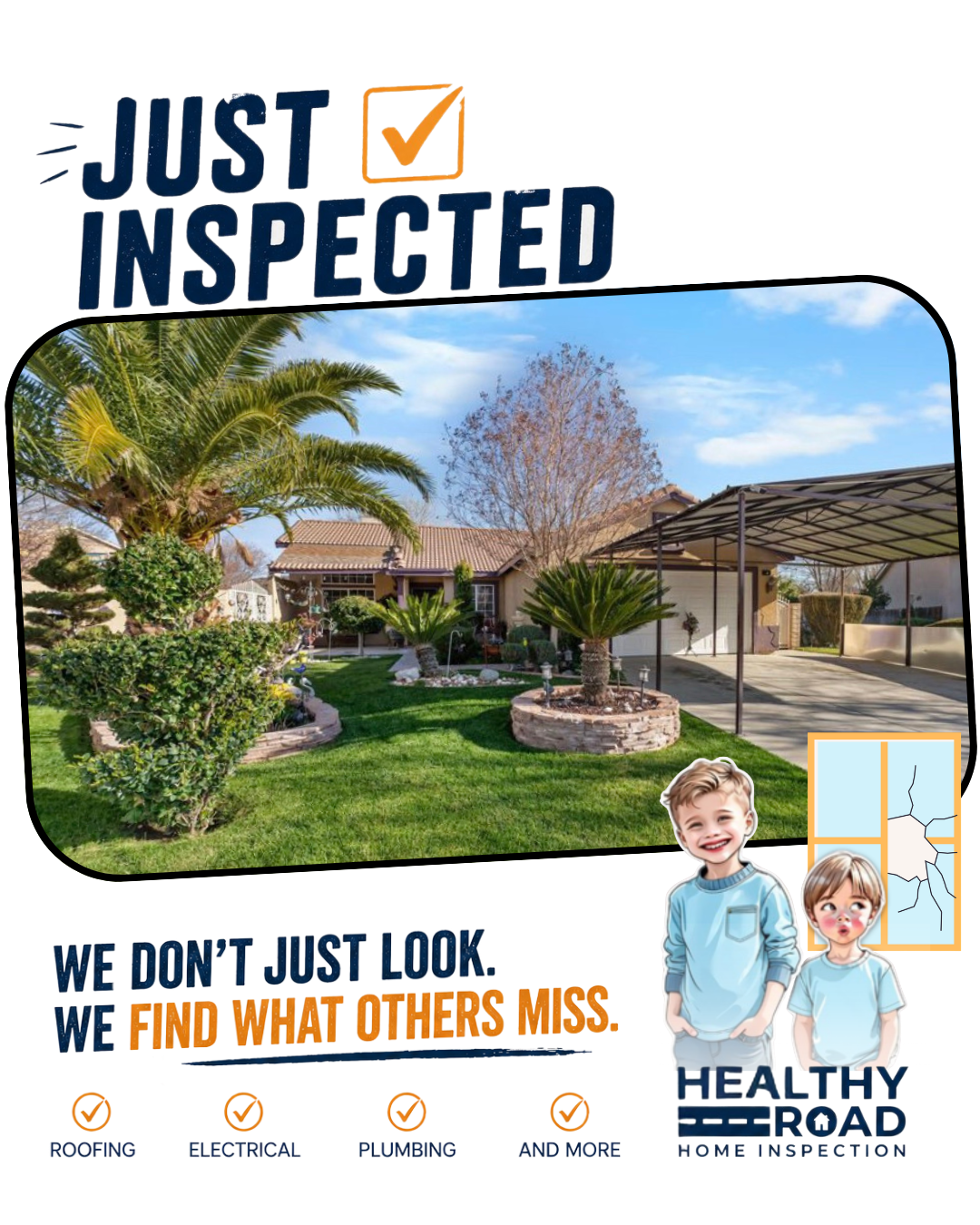 A "Just Inspected" flyer showing a home with a well-maintained garden, palm trees, and a carport, with the tagline "We don't just look. We find what others miss." and the Healthy Road Home Inspection logo.