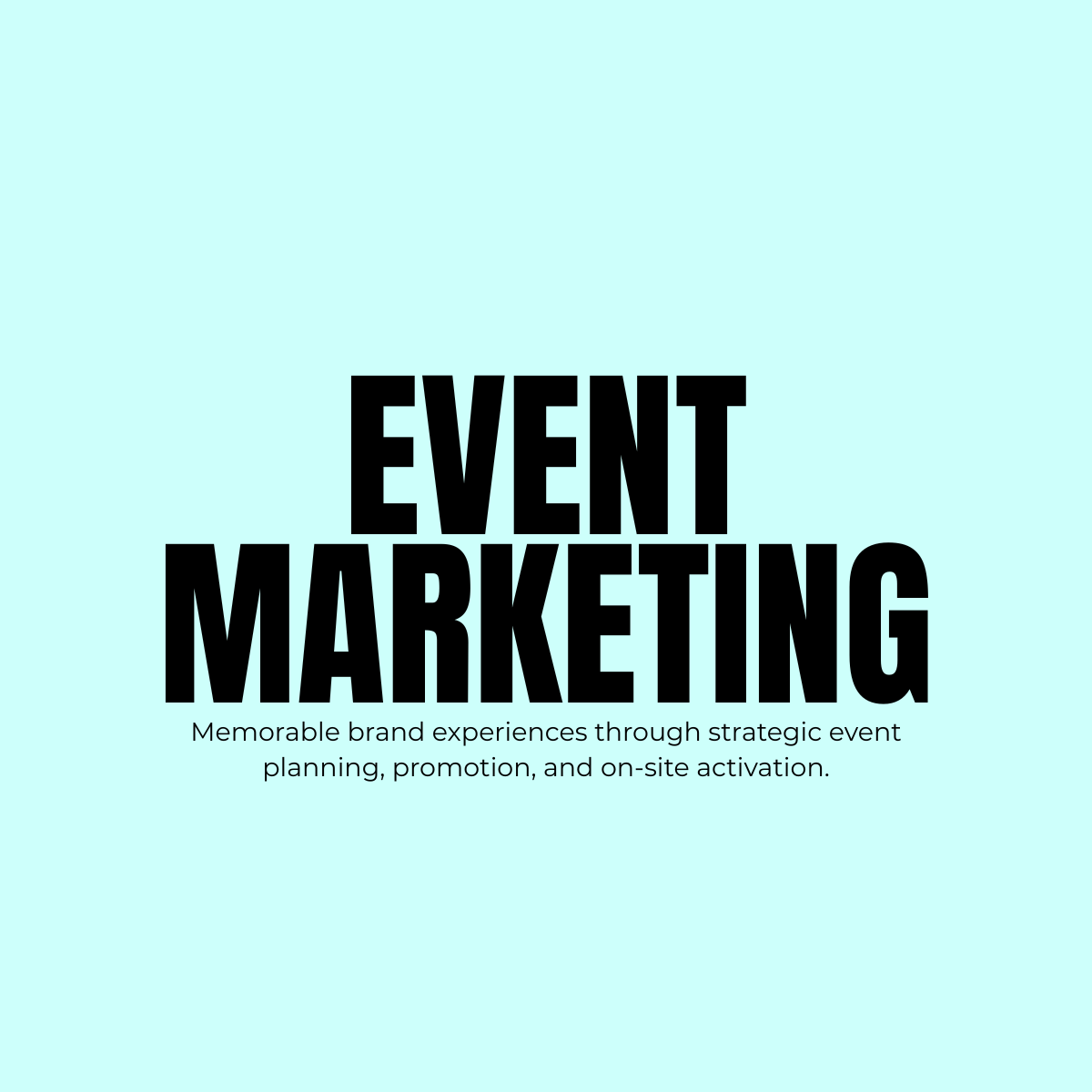 Text saying "Event Marketing" with additional description about memorable brand experiences through strategic event planning, promotion, and on-site activation on a light blue background.
