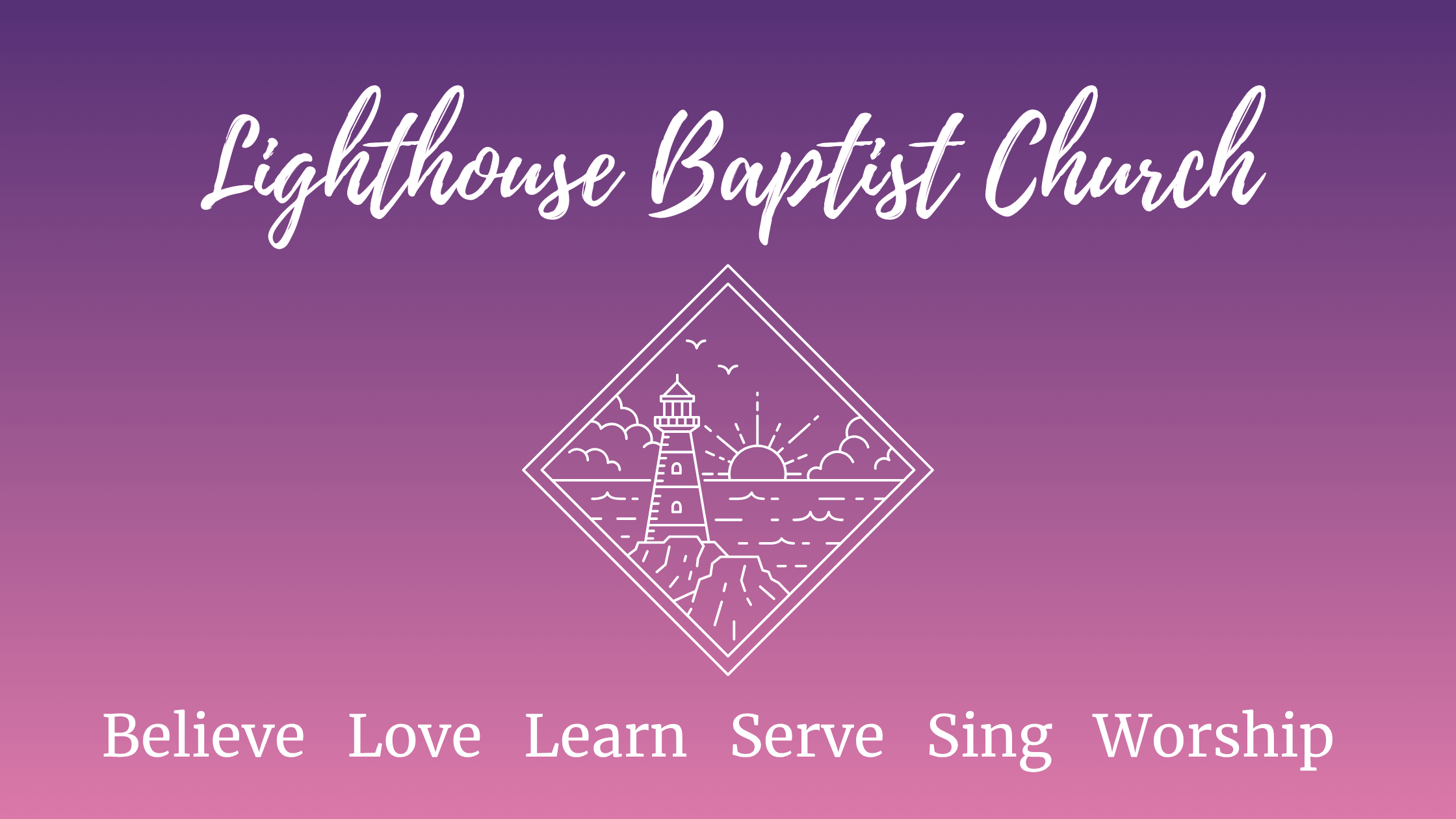 Lighthouse Baptist Church design with a lighthouse illustration and the words "Believe Love Learn Serve Sing Worship" on a purple to pink gradient background.