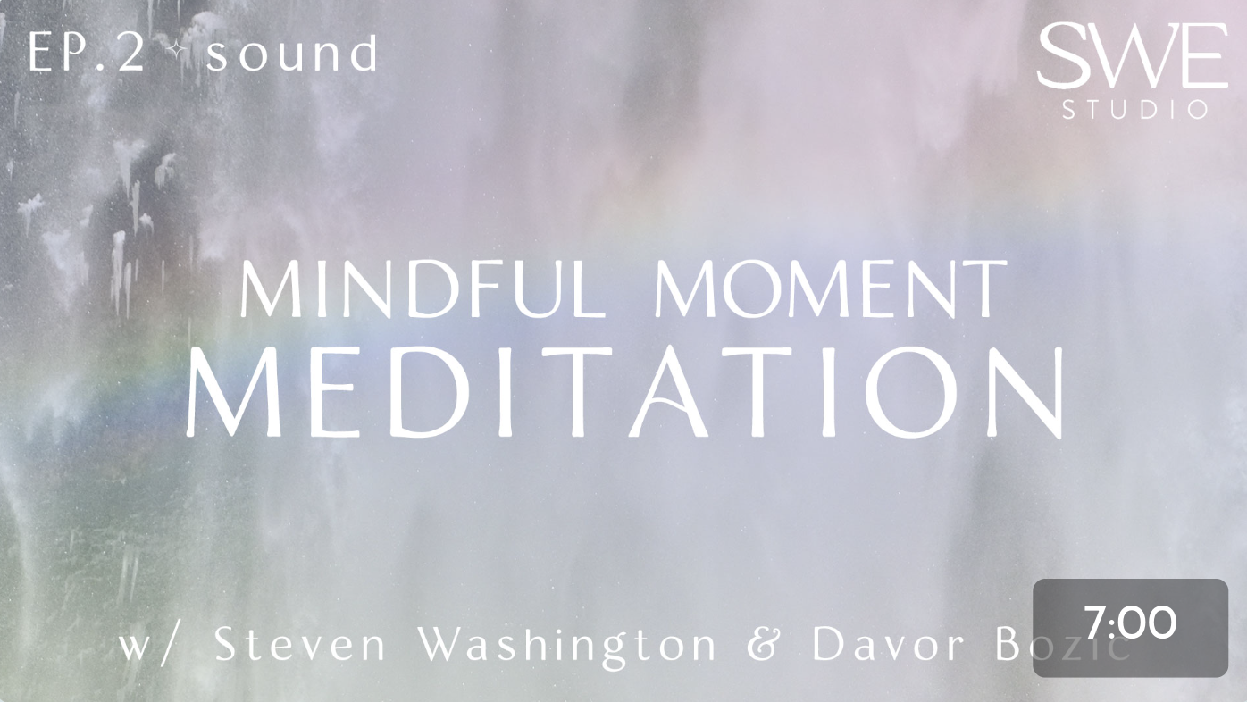 Video thumbnail titled 'Mindful Moment Meditation, Episode 2: Sound,' 7 minutes, featuring Steven Washington and Davor Bozic.