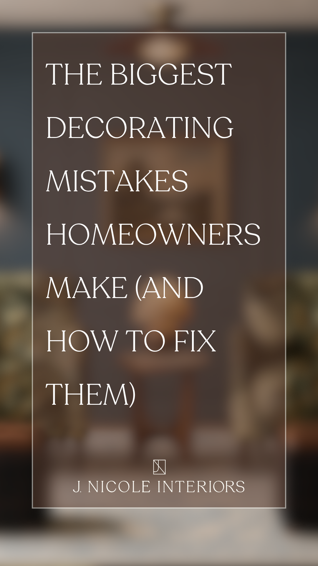 The Biggest Decorating Mistakes I See Homeowners Make